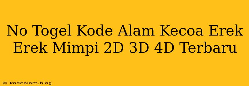 No Togel Kode Alam Kecoa Erek Erek Mimpi 2D 3D 4D Terbaru