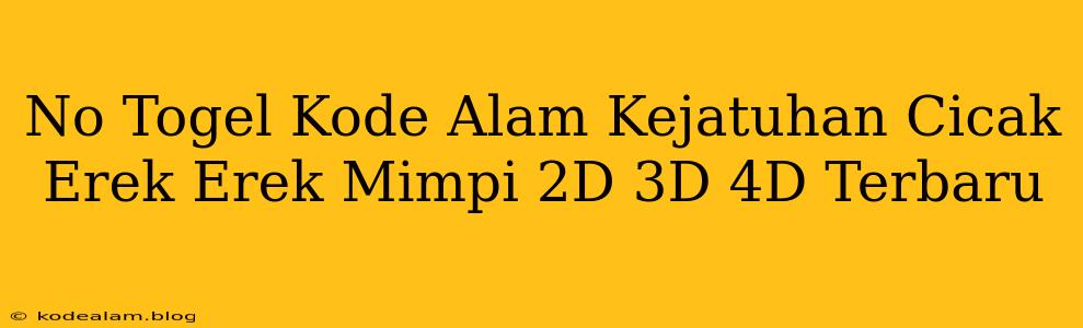 No Togel Kode Alam Kejatuhan Cicak Erek Erek Mimpi 2D 3D 4D Terbaru