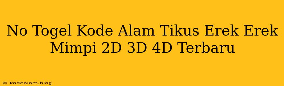 No Togel Kode Alam Tikus Erek Erek Mimpi 2D 3D 4D Terbaru