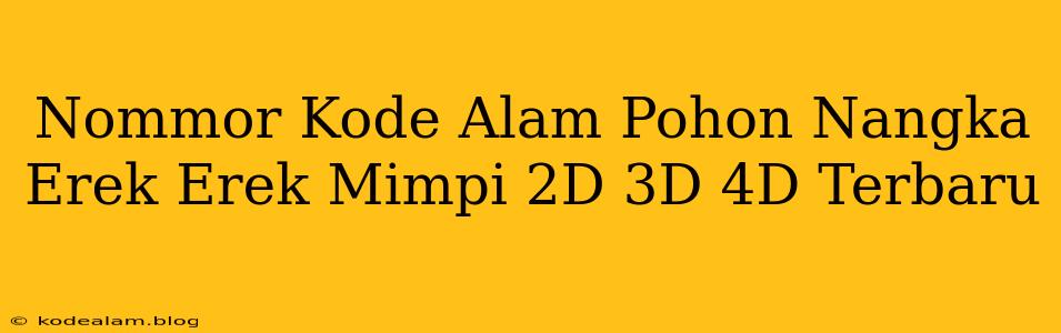 Nommor Kode Alam Pohon Nangka Erek Erek Mimpi 2D 3D 4D Terbaru