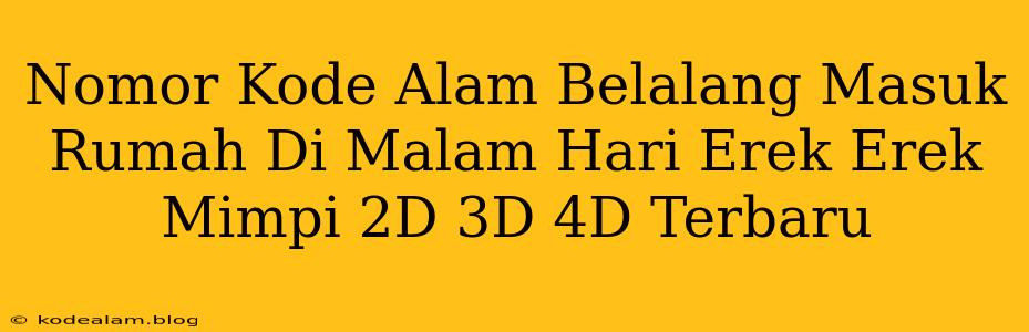 Nomor Kode Alam Belalang Masuk Rumah Di Malam Hari Erek Erek Mimpi 2D 3D 4D Terbaru