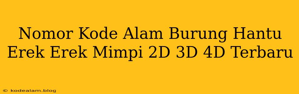 Nomor Kode Alam Burung Hantu Erek Erek Mimpi 2D 3D 4D Terbaru