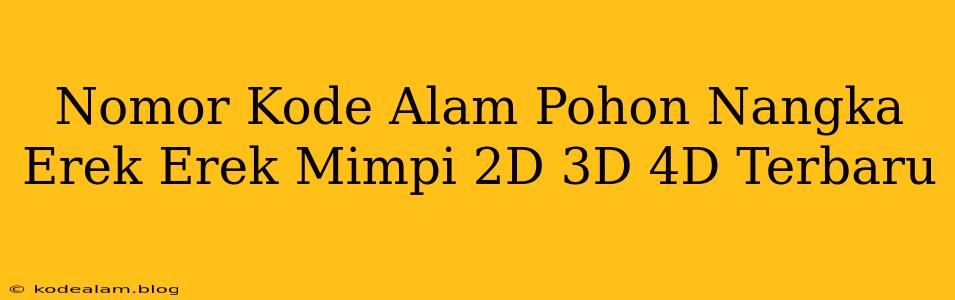 Nomor Kode Alam Pohon Nangka Erek Erek Mimpi 2D 3D 4D Terbaru