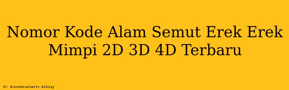 Nomor Kode Alam Semut Erek Erek Mimpi 2D 3D 4D Terbaru