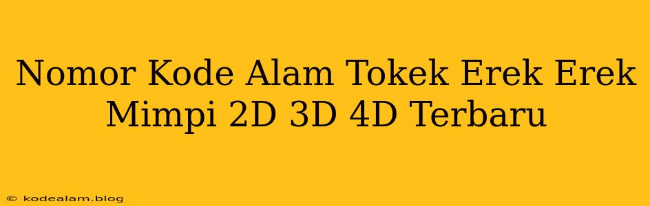 Nomor Kode Alam Tokek Erek Erek Mimpi 2D 3D 4D Terbaru