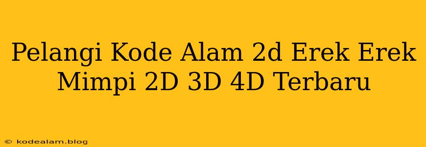 Pelangi Kode Alam 2d Erek Erek Mimpi 2D 3D 4D Terbaru