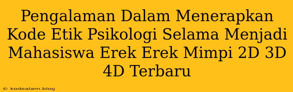 Pengalaman Dalam Menerapkan Kode Etik Psikologi Selama Menjadi Mahasiswa Erek Erek Mimpi 2D 3D 4D Terbaru