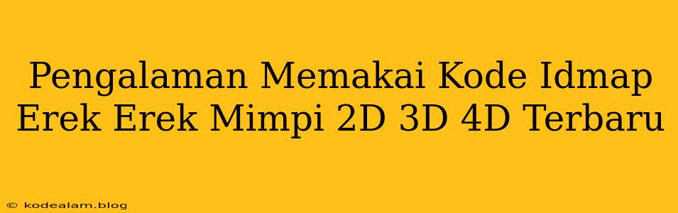 Pengalaman Memakai Kode Idmap Erek Erek Mimpi 2D 3D 4D Terbaru