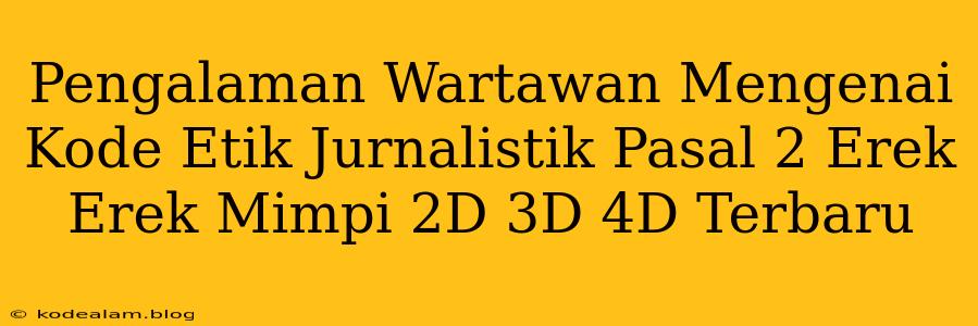 Pengalaman Wartawan Mengenai Kode Etik Jurnalistik Pasal 2 Erek Erek Mimpi 2D 3D 4D Terbaru