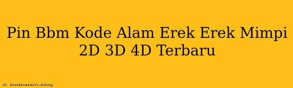 Pin Bbm Kode Alam Erek Erek Mimpi 2D 3D 4D Terbaru