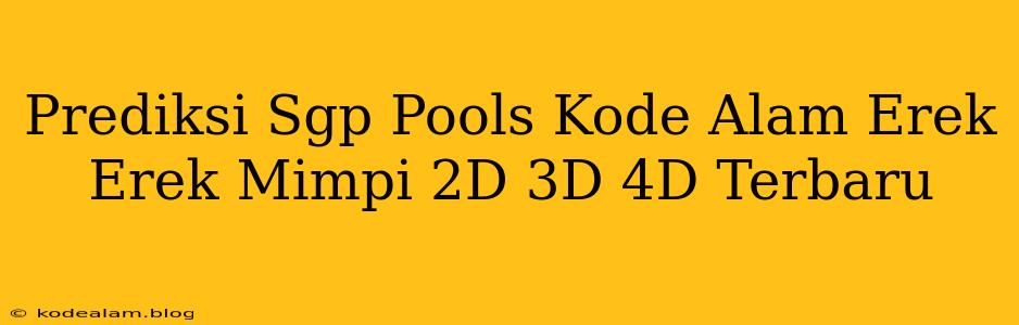 Prediksi Sgp Pools Kode Alam Erek Erek Mimpi 2D 3D 4D Terbaru