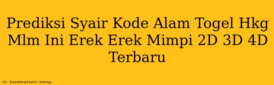 Prediksi Syair Kode Alam Togel Hkg Mlm Ini Erek Erek Mimpi 2D 3D 4D Terbaru