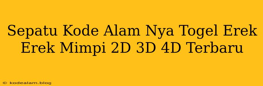 Sepatu Kode Alam Nya Togel Erek Erek Mimpi 2D 3D 4D Terbaru
