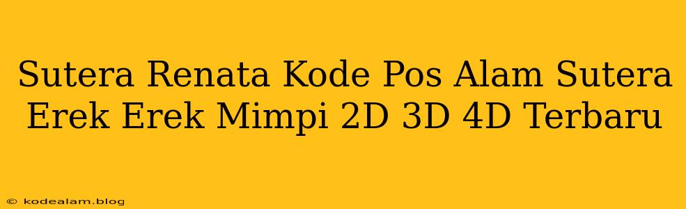 Sutera Renata Kode Pos Alam Sutera Erek Erek Mimpi 2D 3D 4D Terbaru