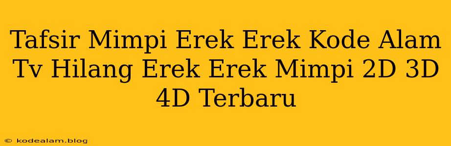 Tafsir Mimpi Erek Erek Kode Alam Tv Hilang Erek Erek Mimpi 2D 3D 4D Terbaru