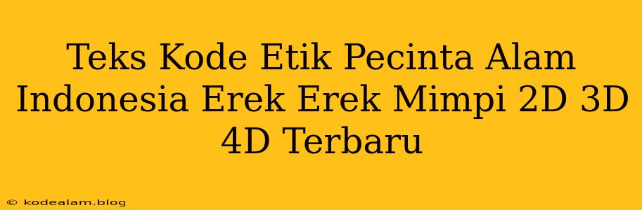 Teks Kode Etik Pecinta Alam Indonesia Erek Erek Mimpi 2D 3D 4D Terbaru